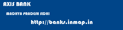 AXIS BANK  MADHYA PRADESH SIDHI    banks information 